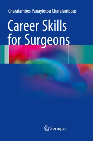Panayiotou Charalambous, Charalambos. Career Skills for Surgeons. Springer International Publishing, 2018.