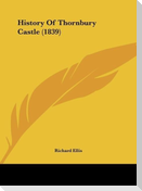 History Of Thornbury Castle (1839)