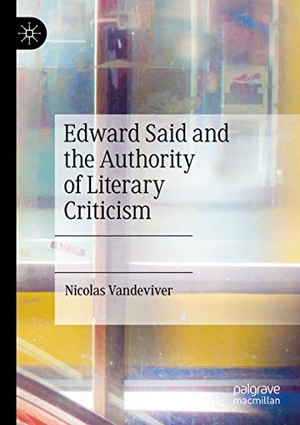 Vandeviver, Nicolas. Edward Said and the Authority of Literary Criticism. Springer International Publishing, 2020.