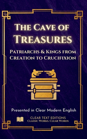 Treynol, Robert. The Cave of Treasures - Patriarchs and Kinds from Creation to the Crucifixion - Presented in Clear Modern English  with Original Commentary. Independently published, 2026.