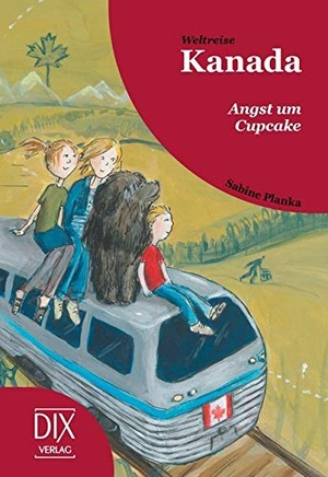 Planka, Sabine. Weltreise Kanada: Angst um Cupcake. DIX Verlag & PR, 2020.