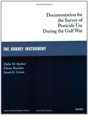 Spektor, Dalia M / Reardon, Elaine et al. Documentation for the Survey of Pesticide Use During the Gulf War - The Survey Instrument. RAND Corporation, 2001.