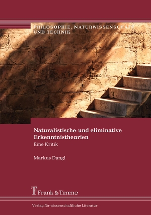Dangl, Markus. Naturalistische und eliminative Erkenntnistheorien - Eine Kritik. Frank und Timme GmbH, 2018.
