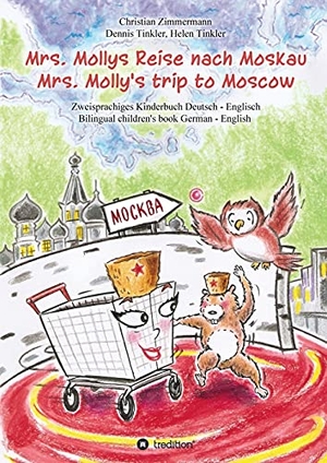 Zimmermann, Christian. Mrs. Mollys Reise nach Moskau / Mrs. Molly's trip to Moscow - Zweisprachiges Kinderbuch Deutsch-Englisch / Bilingual children's book German-English. tredition, 2021.