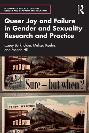 Burkholder, Casey / Hill, Megan et al. Queer Joy and Failure in Gender and Sexuality Research and Practice. Taylor & Francis Ltd, 2026.