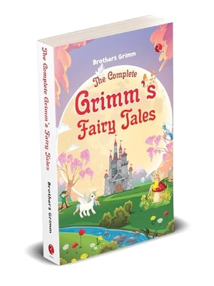 Grimm, Wilhelm / Jacob Ludwig Carl Grimm. The Complete Grimm's Fairy Tales. Rupa Publications, 2023.