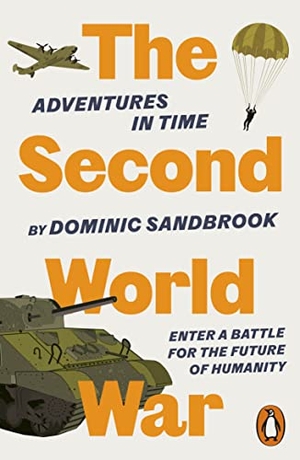 Sandbrook, Dominic. Adventures in Time: The Second World War. Penguin Books Ltd (UK), 2023.