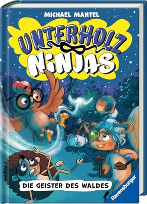 Mantel, Michael. Unterholz-Ninjas, Band 4 - Die Geister des Waldes. Ravensburger Verlag, 2025.