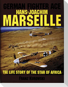 German Fighter Ace Hans-Joachim Marseille: The Life Story of the "Star of Africa"