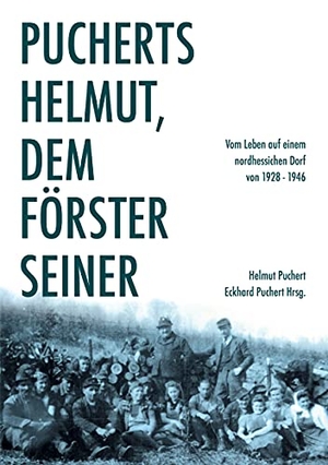 Puchert, Helmut. Pucherts Helmut, dem Förster seiner. Vom Leben auf einem nordhessischen Dorf. Books on Demand, 2021.