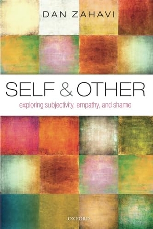 Zahavi, Dan. Self and Other - Exploring Subjectivity, Empathy, and Shame. Oxford University Press, USA, 2017.