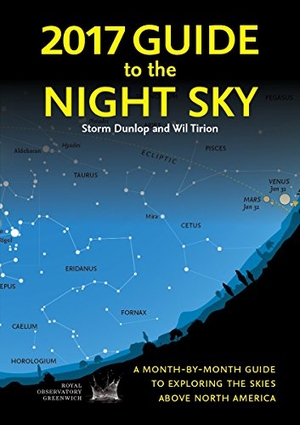 Dunlop, Storm / Wil Tirion. 2017 Guide to the Night Sky - A Month-By-Month Guide to Exploring the Skies Above North America. Firefly Books, 2016.