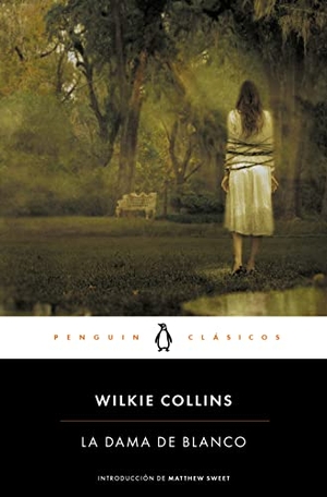 Collins, Wilkie. La dama de blanco. Penguin Clásicos, 2016.