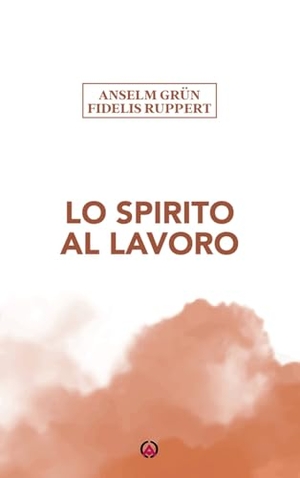 Grün, Anselm / Fidelis Ruppert. Lo Spirito al lavoro. Centro Ambrosiano, 2025.