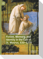 Fiction, Memory, and Identity in the Cult of St. Maurus, 830¿1270