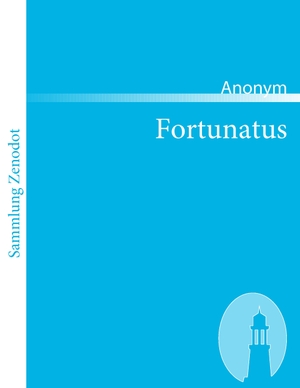 Anonym. Fortunatus. Contumax, 2007.