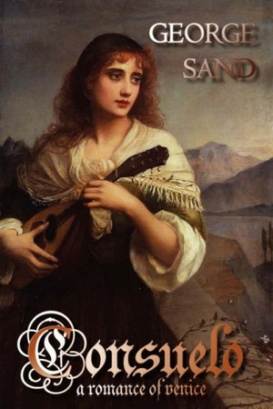 Sand, George. Consuelo - A Romance of Venice. Norilana Books, 2007.
