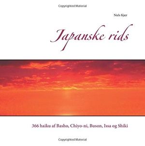 Kjær, Niels (Hrsg.). Japanske rids - 366 haiku af Basho, Chiyo-ni, Buson, Issa og Shiki. Books on Demand, 2018.