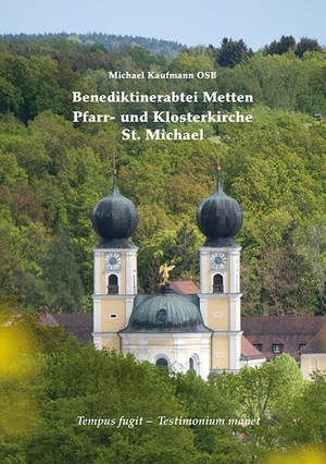 Kaufmann, Michael. Benediktinerabtei Metten - Pfarr- und Klosterkirche St. Michael. Eos Verlag U. Druck, 2024.