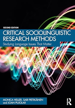 Heller, Monica / Pietikäinen, Sari et al. Critical Sociolinguistic Research Methods - Studying Language Issues That Matter. Routledge, 2024.