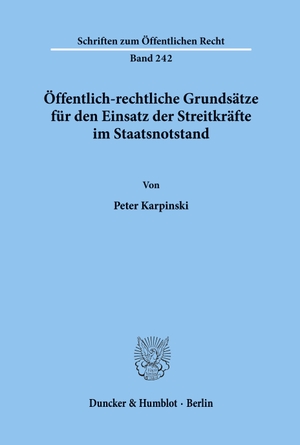 Karpinski, Peter. Öffentlich-rechtliche Grundsätze für den Einsatz der Streitkräfte im Staatsnotstand.. Duncker & Humblot, 1974.