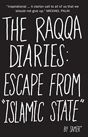 Samer / Coelho, Scott et al. The Raqqa Diaries: Escape from Islamic State. Interlink Publishing Group Inc, 2017.