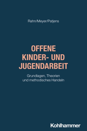 Rahn, Sebastian / Meyer, Thomas et al. Offene Kinder- und Jugendarbeit - Grundlagen, Theorien und methodisches Handeln. Kohlhammer W., 2026.