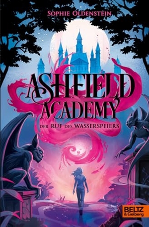 Oldenstein, Sophie. Ashfield Academy - Der Ruf des Wasserspeiers - Band 1. Exklusiv in der 1. Auflage: mit besonders gestaltetem und umgeschlagenem Nachsatz. Beltz Verlagsgruppe, 2026.