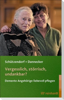 Vergesslich, störrisch, undankbar?