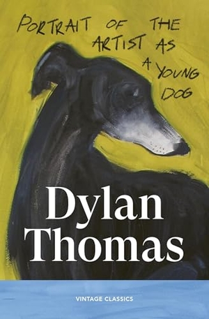 Thomas, Dylan. Portrait of the Artist as a Young Dog. Random House UK Ltd, 2026.