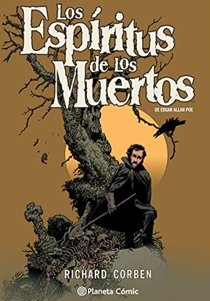 Poe, Edgar Allan / Richard Corben. Los espíritus de los muertos de Edgar Allan Poe. Planeta DeAgostini Cómics, 2015.