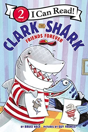 Hale, Bruce. Clark the Shark: Friends Forever. HarperCollins, 2022.