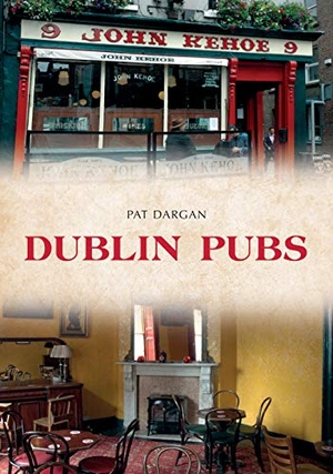 Dargan, Pat. Dublin Pubs. Amberley Publishing, 2018.