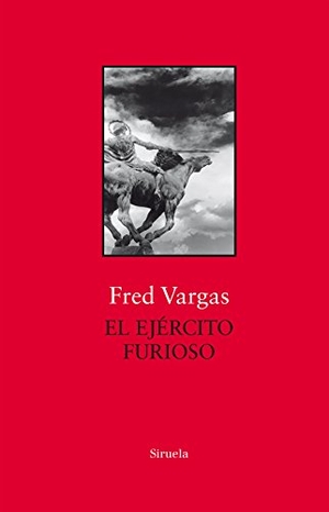 Vargas, Fred / Anne-Hélène Suárez Girard. El Ejército Furioso. Siruela, 2018.