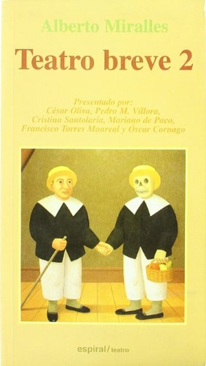 Miralles, Alberto. Teatro Breve II. Editorial Fundamentos, 1999.