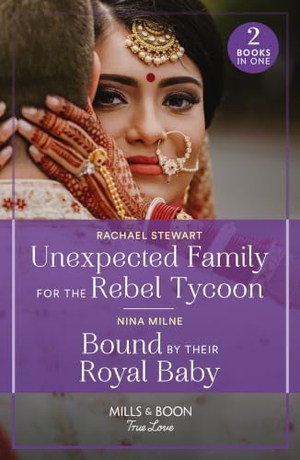 Stewart, Rachael / Nina Milne. Unexpected Family For The Rebel Tycoon / Bound By Their Royal Baby - Unexpected Family for the Rebel Tycoon / Bound by Their Royal Baby (Royal Sarala Weddings). HarperCollins, 2024.