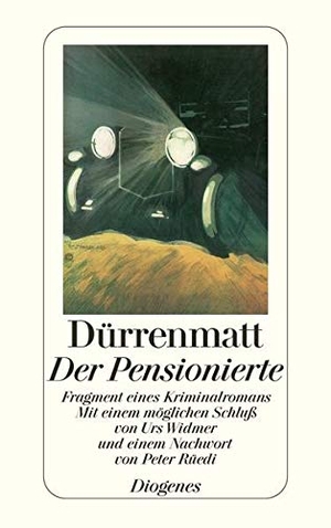 Dürrenmatt, Friedrich. Der Pensionierte - Fragment eines Kriminalromans. Diogenes Verlag AG, 1997.