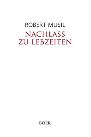 Musil, Robert. Nachlaß zu Lebzeiten. Boer, 2018.