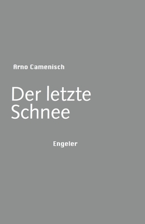 Camenisch, Arno. Der letzte Schnee. Engeler Urs Editor, 2018.