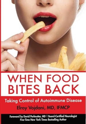 Vojdani, Elroy. When Food Bites Back - Taking Control of Autoimmune Disease. A&G Wilshire, LLC, 2022.