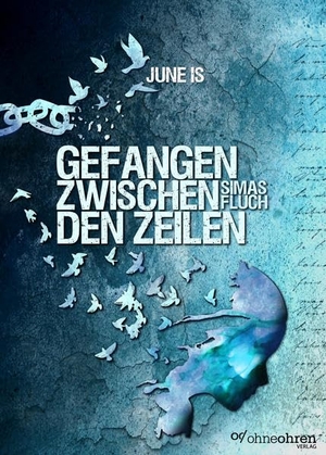 Is, June. Gefangen zwischen den Zeilen - Simas Fluch. ohneohren, Verlag, 2022.