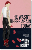 He Wasn't There Again Today