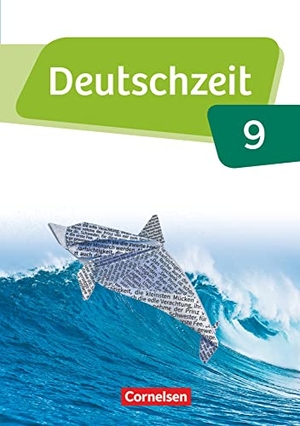 Banneck, Catharina / Berbesch, Marian et al. Deutschzeit  9. Schuljahr - Allgemeine Ausgabe - Schülerbuch. Cornelsen Verlag GmbH, 2019.