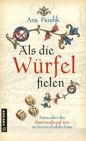 Pawlik, Ana. Als die Würfel fielen - Roman über den Bauernaufstand 1626. Gmeiner Verlag, 2026.