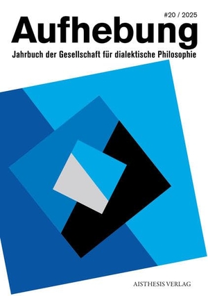 Holz, Hans Heinz. Aufhebung 20 - Jahrbuch der Gesellschaft für dialektische Philosophie. Aisthesis Verlag, 2026.