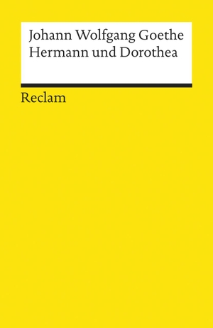 Goethe, Johann Wolfgang von. Hermann und Dorothea - Textausgabe mit Anmerkungen/Worterklärungen, Literaturhinweisen und Nachwort. Reclam Philipp Jun., 1986.