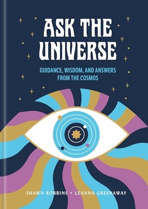 Robbins, Shawn / Leanna Greenaway. Ask the Universe - Guidance, Wisdom, and Answers from the Cosmos. Union Square & Co., 2026.