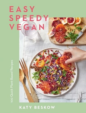 Beskow, Katy. Easy Speedy Vegan - 100 Quick Plant-Based Recipes. Quadrille Publishing Ltd, 2022.