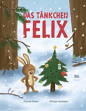 Meyer, Thomas. Das Tännchen Felix. NordSüd Verlag AG, 2023.
