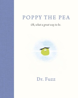 Fuzz. Poppy The Pea - Oh, what a great way to be. Fuzz Books, 2023.